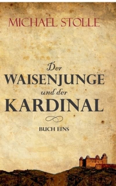 Cover for Michael Stolle · Der Waisenjunge und der Kardinal (Hardcover Book) (2021)