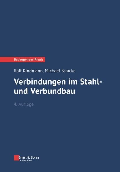 Cover for Kindmann, Rolf (Bochum, Dortmund) · Verbindungen im Stahl- und Verbundbau - Bauingenieur-Praxis (Paperback Book) [4. Auflage edition] (2023)