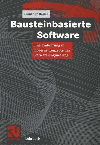 Cover for Gunther Bauer · Bausteinbasierte Software: Eine Einfuhrung in Moderne Konzepte Des Software-engineering (Paperback Book) [German, 1999 edition] (1999)