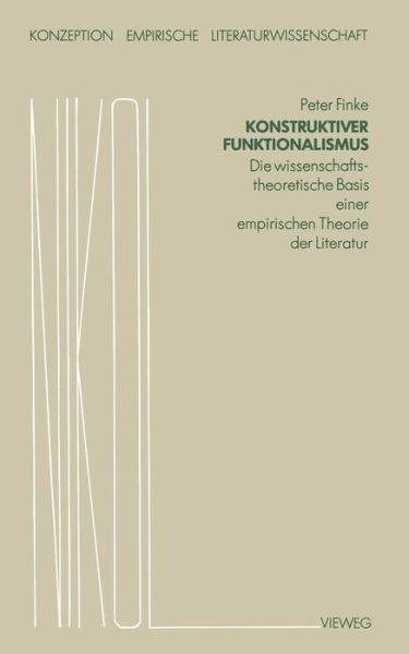 Cover for Peter Finke · Konstruktiver Funktionalismus: Die Wissenschaftstheoretische Basis Einer Empirischen Theorie Der Literatur - Konzeption Empirische Literaturwissenschaft (Paperback Book) [1982 edition] (1982)