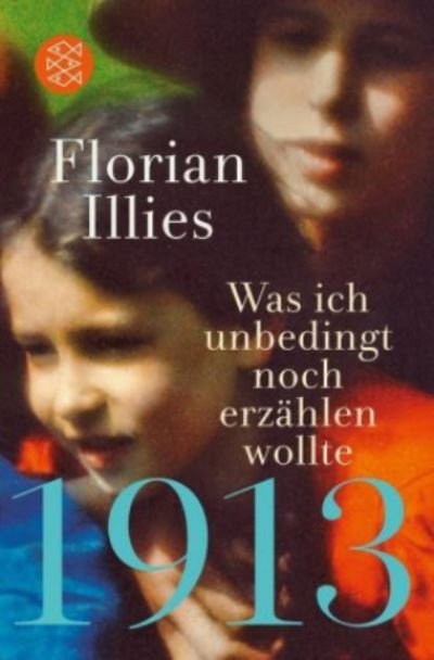 Cover for Florian Illies · 1913 - Was ich unbedingt noch erzahlen wollte (Paperback Bog) (2020)