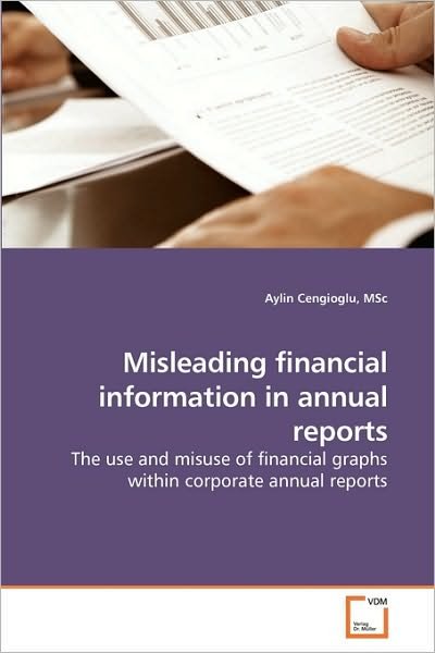 Cover for Aylin Cengioglu Msc · Misleading Financial Information in Annual Reports: the Use and Misuse of Financial Graphs Within Corporate Annual Reports (Pocketbok) (2009)