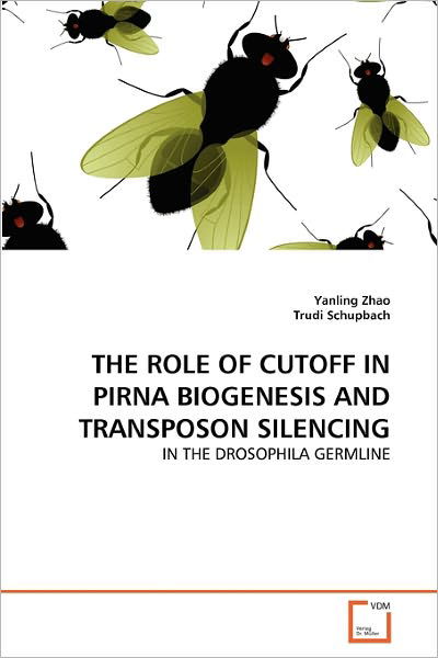 Cover for Trudi Schupbach · The Role of Cutoff in Pirna Biogenesis and Transposon Silencing: in the Drosophila Germline (Paperback Book) (2011)