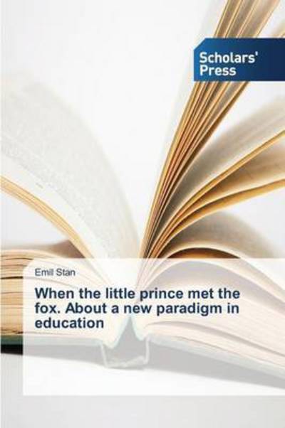 Cover for Stan Emil · When the Little Prince Met the Fox. About a New Paradigm in Education (Paperback Book) (2015)