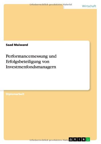 Performancemessung und Erfolgsbeteiligung von Investmenfondsmanagern - Saad Maiwand - Books - Grin Verlag - 9783640801220 - January 17, 2011