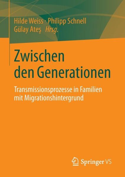 Cover for Hildegard Weiss · Zwischen Den Generationen: Transmissionsprozesse in Familien Mit Migrationshintergrund (Paperback Book) [2014 edition] (2013)