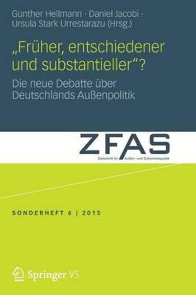 Cover for Gunther Hellmann · &quot;fruher, Entschiedener Und Substantieller&quot;?: Die Neue Debatte UEber Deutschlands Aussenpolitik - Zeitschrift Fur Aussen- Und Sicherheitspolitik - Sonderhefte (Paperback Book) [2015 edition] (2015)