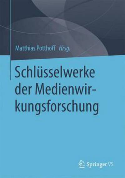 Cover for Schlusselwerke Der Medienwirkungsforschung (Paperback Book) [1. Aufl. 2016 edition] (2015)