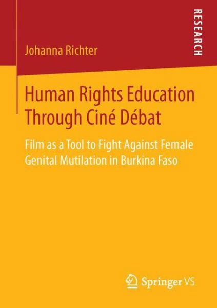 Cover for Johanna Richter · Human Rights Education Through Cine Debat: Film as a Tool to Fight Against Female Genital Mutilation in Burkina Faso (Paperback Book) [1st ed. 2016 edition] (2016)