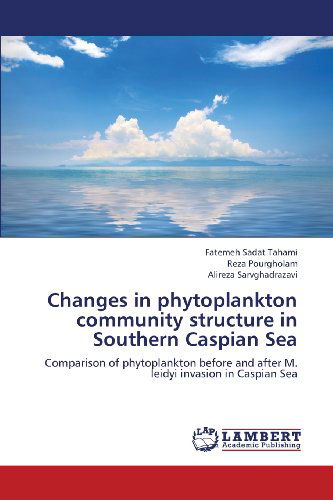 Cover for Alireza Sarvghadrazavi · Changes in Phytoplankton Community Structure in Southern Caspian Sea: Comparison of Phytoplankton Before and After M. Leidyi Invasion in Caspian Sea (Paperback Bog) (2012)
