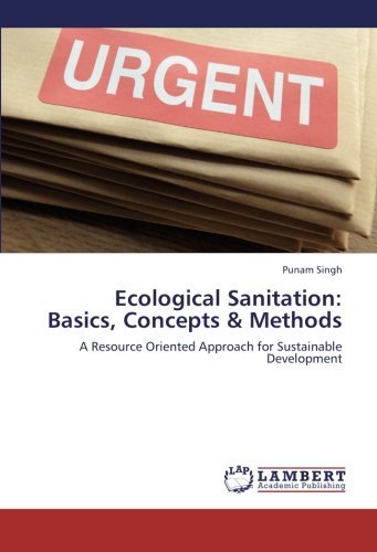Cover for Punam Singh · Ecological Sanitation: Basics, Concepts &amp; Methods: a Resource Oriented Approach for Sustainable Development (Pocketbok) (2012)