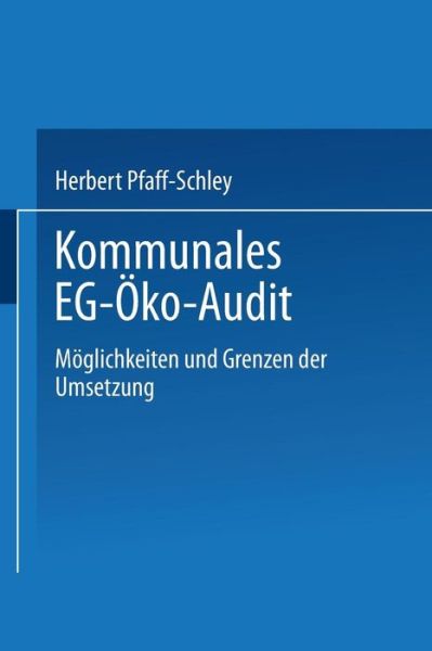 Kommunales Eg-OEko-Audit: Moeglichkeiten Und Grenzen Der Umsetzung - Herbert Pfaff-schley - Books - Springer-Verlag Berlin and Heidelberg Gm - 9783662016220 - November 13, 2013