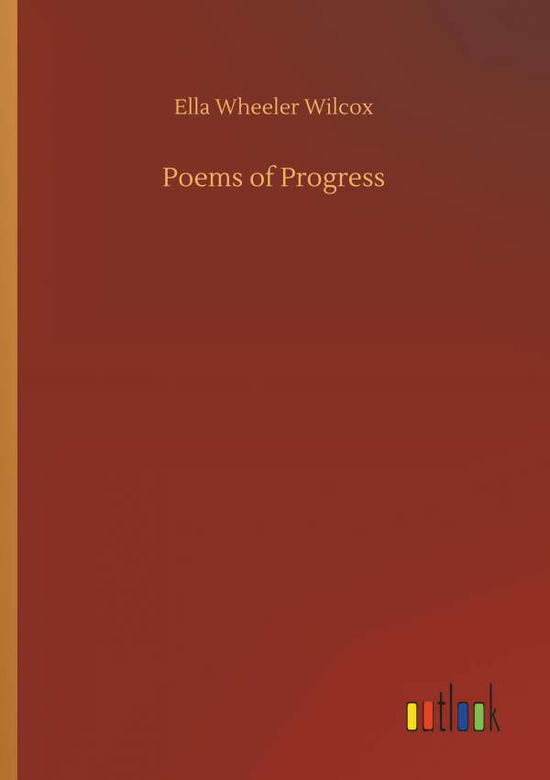 Poems of Progress - Wilcox - Libros -  - 9783732658220 - 5 de abril de 2018