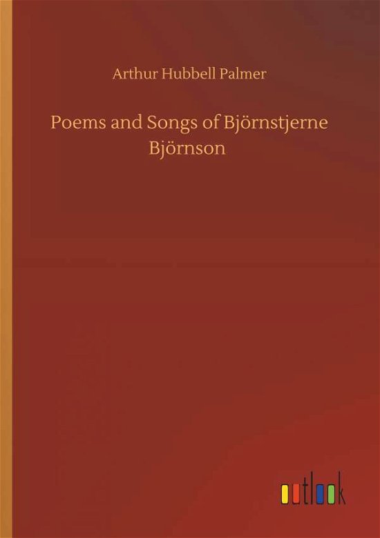 Poems and Songs of Björnstjerne - Palmer - Kirjat -  - 9783734089220 - keskiviikko 25. syyskuuta 2019