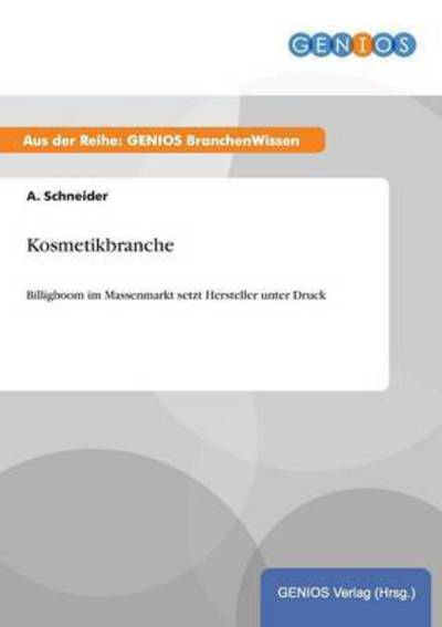 Kosmetikbranche - A Schneider - Libros - Gbi-Genios Verlag - 9783737947220 - 15 de julio de 2015