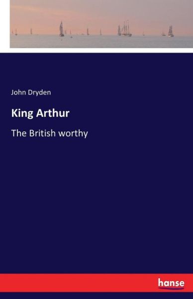 Cover for Dryden · King Arthur (Book) (2016)