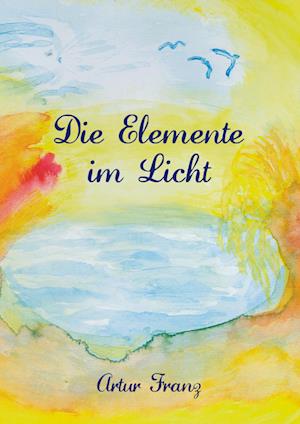Cover for Artur Franz · Die Elemente im Licht (Paperback Book) (2018)