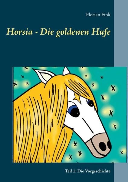 Horsia - Die goldenen Hufe - Fink - Bücher -  - 9783749450220 - 24. April 2019