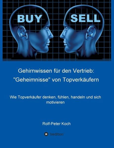 Gehirnwissen fur den Vertrieb - Rolf-Peter Koch - Kirjat - Tredition Gmbh - 9783749728220 - tiistai 18. toukokuuta 2021