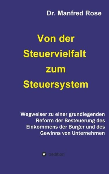 Von der Steuervielfalt zum Steuers - Rose - Bøker -  - 9783749799220 - 22. januar 2020