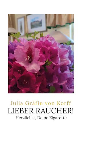Cover for Julia Gräfin von Korff · Lieber Raucher! (Hardcover Book) (2021)