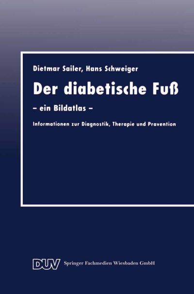 Cover for Dietmar Sailer · Der diabetische Fu: - ein Bildatlas - Informationen zur Diagnostik, Therapie und Pravention - DUV: Medizin (Paperback Book) (1999)