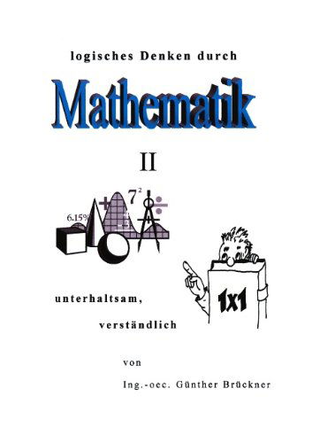 Cover for Gunther Bruckner · Logisches Denken durch Mathematik, II: unterhaltsam, verstandlich (Paperback Book) [German edition] (2002)