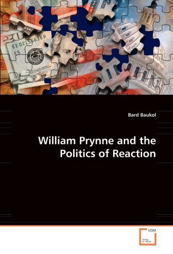 Cover for Bard Baukol · William Prynne and the Politics of Reaction (Paperback Book) (2008)