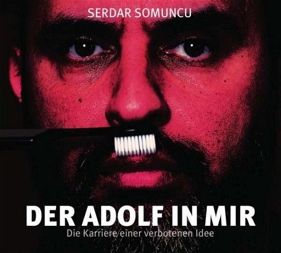 Der Adolf in Mir-die Karriere Einer Verbotenen - Serdar Somuncu - Musik - WORTART AS MEDIA GMBH/BUC - 9783837135220 - 5. februar 2016