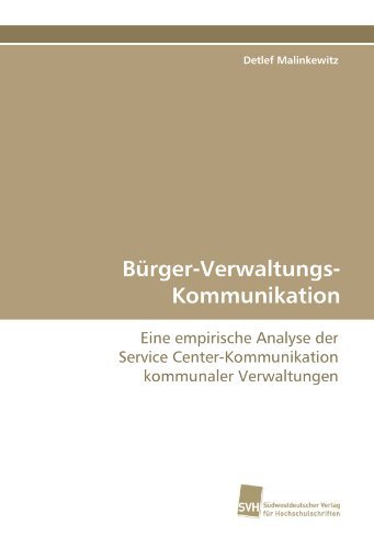 Cover for Detlef Malinkewitz · Bürger-verwaltungs-kommunikation: Eine Empirische Analyse Der Service Center-kommunikation Kommunaler Verwaltungen (Paperback Book) [German edition] (2011)