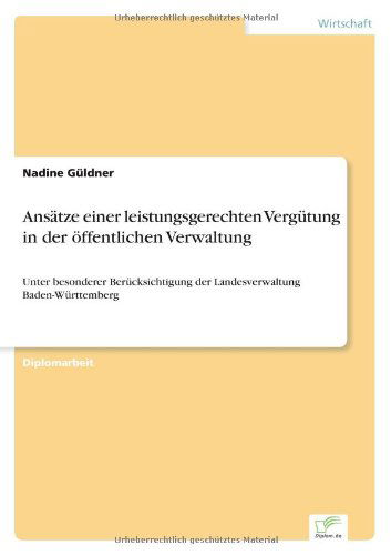 Cover for Nadine Guldner · Ansatze einer leistungsgerechten Vergutung in der oeffentlichen Verwaltung: Unter besonderer Berucksichtigung der Landesverwaltung Baden-Wurttemberg (Paperback Book) [German edition] (2005)