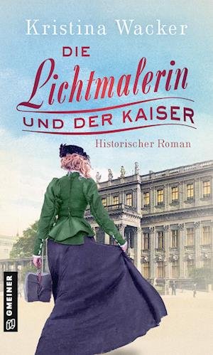 Cover for Kristina Wacker · Die Lichtmalerin und der Kaiser (Paperback Bog) (2022)