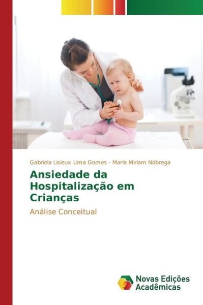Cover for Gomes Gabriela Lisieux Lima · Ansiedade Da Hospitalizacao Em Criancas (Taschenbuch) (2015)
