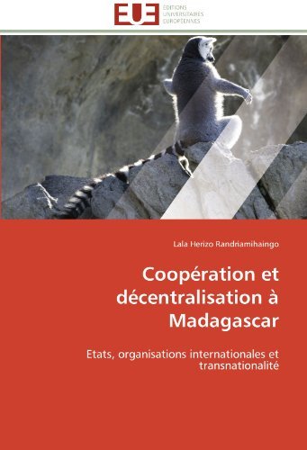Cover for Lala Herizo Randriamihaingo · Coopération et Décentralisation À Madagascar: Etats, Organisations Internationales et Transnationalité (Taschenbuch) [French edition] (2018)