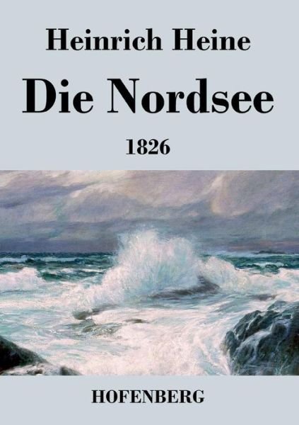 Cover for Heinrich Heine · Die Nordsee. 1826 (Paperback Book) (2016)