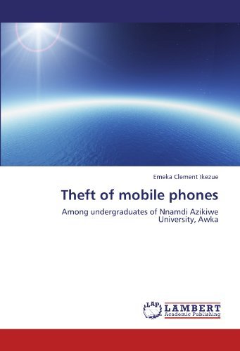 Cover for Emeka Clement Ikezue · Theft of Mobile Phones: Among Undergraduates of Nnamdi Azikiwe University, Awka (Taschenbuch) (2011)