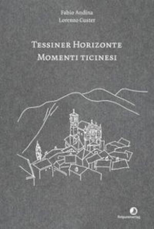 Tessiner Horizonte - Momenti ticinesi - Fabio Andina - Livres - Rotpunktverlag - 9783858699220 - 3 août 2021