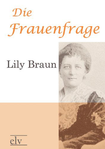 Cover for Lily Braun · Die Frauenfrage (Paperback Book) [German edition] (2011)