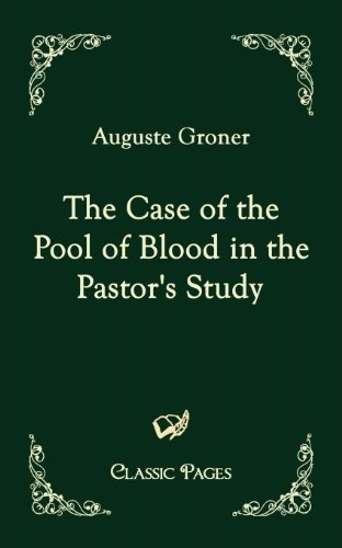 Cover for Auguste Groner · The Case of the Pool of Blood in the Pastor's Study (Classic Pages) (Pocketbok) (2010)