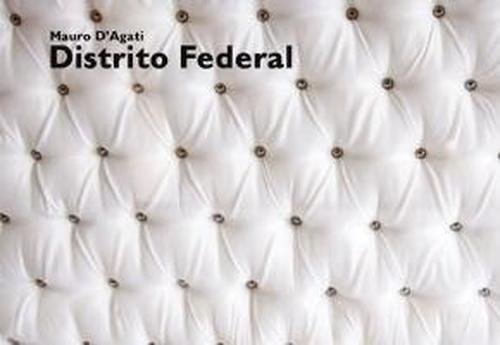 Cover for Mauro D'agati · Mauro d'Agati: Distrito Federal (Hardcover Book) (2024)