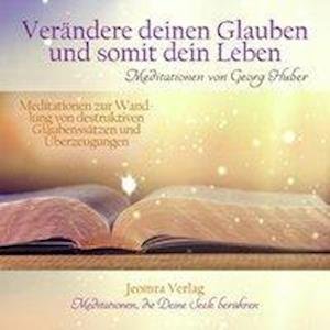 Cover for Huber · Verändere Deinen Glauben und somi (Buch)