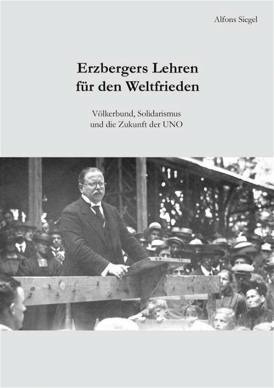 Cover for Siegel · Erzbergers Lehren für den Weltfr (Bog)