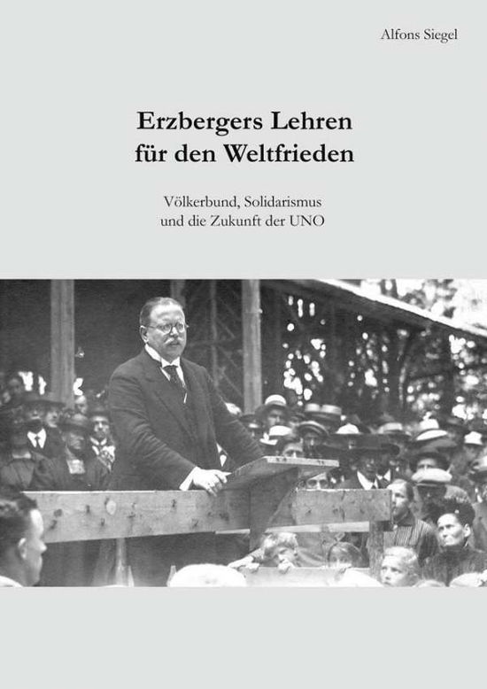 Cover for Siegel · Erzbergers Lehren für den Weltfr (Book)