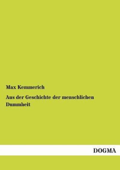 Cover for Max Kemmerich · Aus Der Geschichte Der Menschlichen Dummheit (Paperback Book) [German edition] (2013)