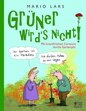 Grüner wirds nicht! - Mario Lars - Books - Bild und Heimat Verlag - 9783959583220 - March 15, 2022