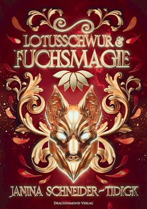 Lotusschwur & Fuchsmagie - Janina Schneider-Tidigk - Kirjat - Drachenmond Verlag GmbH - 9783959918220 - perjantai 30. kesäkuuta 2023