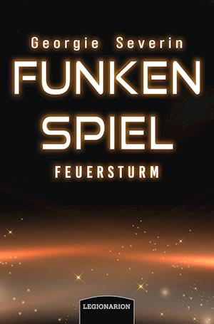 Cover for Georgie Severin · Funkenspiel - Feuersturm (Book) (2023)