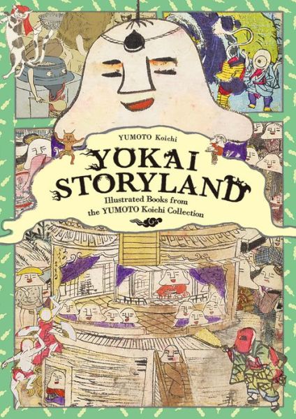 Yokai Storyland: Illustrated Books from the Yumoto Koichi Collection - Koichi Yumoto - Books - Pie International Co., Ltd. - 9784756251220 - April 1, 2019