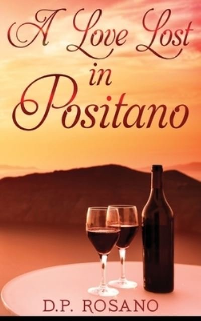Cover for D P Rosano · A Love Lost in Positano (Pocketbok) [2nd edition] (2021)