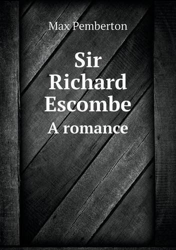 Cover for Max Pemberton · Sir Richard Escombe a Romance (Paperback Book) (2013)